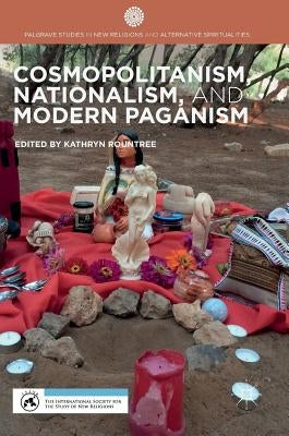 Cosmopolitanism, Nationalism, and Modern Paganism by Rountree, Kathryn