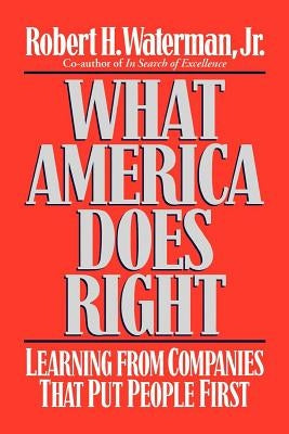 What America Does Right by Waterman, Robert H., Jr.