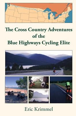The Cross Country Adventures of the Blue Highways Cycling Elite by Krimmel, Eric