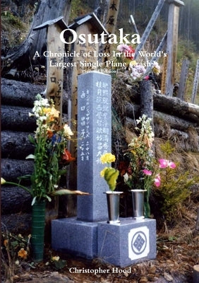 Osutaka: A Chronicle of Loss In the World's Largest Single Plane Crash by Hood, Christopher
