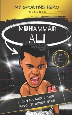 My Sporting Hero: Muhammad Ali: Learn all about your favorite boxing star by Green, Rob