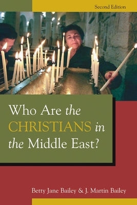 Who Are the Christians in the Middle East? by Bailey, Betty Jane