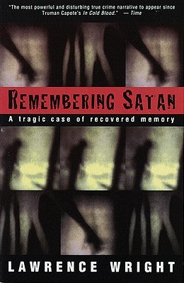 Remembering Satan: A Tragic Case of Recovered Memory by Wright, Lawrence