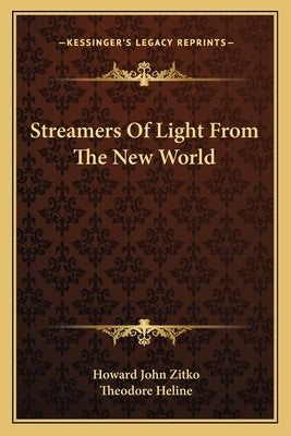 Streamers of Light from the New World by Zitko, Howard John