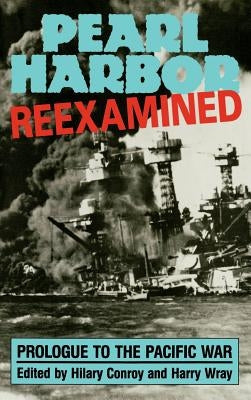 Pearl Harbor: Reexamined by Conroy, Hilary