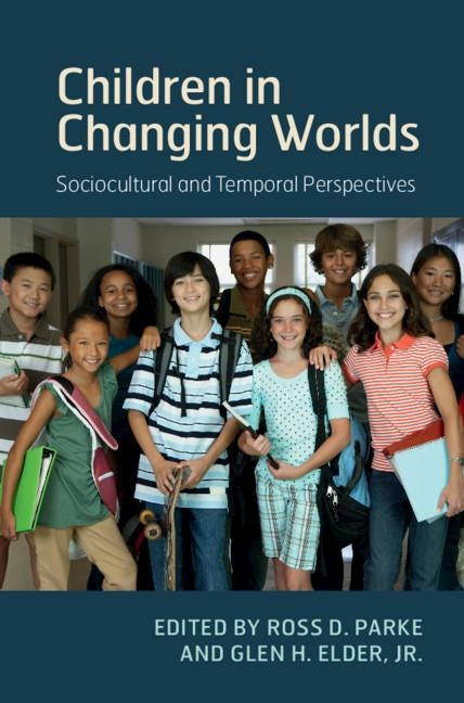 Children in Changing Worlds: Sociocultural and Temporal Perspectives by Parke, Ross D.