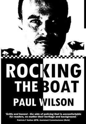 Rocking the Boat: A Superintendent's 30 Year Career Fighting Institutional Racism by Wilson, Paul