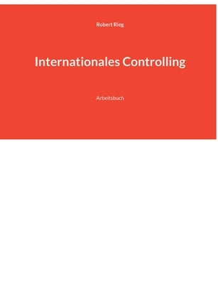 Internationales Controlling: Arbeitsbuch by Rieg, Robert