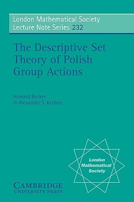 The Descriptive Set Theory of Polish Group Actions by Becker, Howard