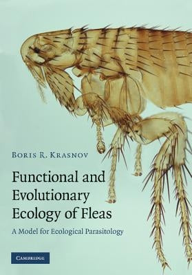 Functional and Evolutionary Ecology of Fleas: A Model for Ecological Parasitology by Krasnov, Boris R.