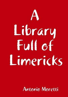 A Library Full of Limericks by Moretti, Antonio