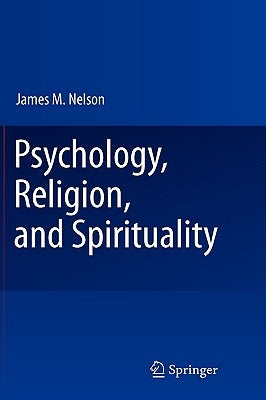 Psychology, Religion, and Spirituality by Nelson, James M.