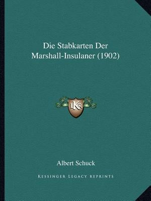 Die Stabkarten Der Marshall-Insulaner (1902) by Schuck, Albert