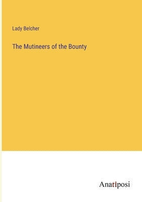 The Mutineers of the Bounty by Belcher, Lady