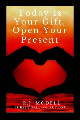 Today Is Your Gift, Open Your Present by Modell, R. J.