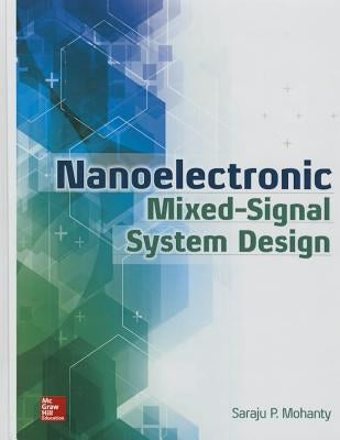 Nanoelectronic Mixed-Signal System Design by Mohanty, Saraju