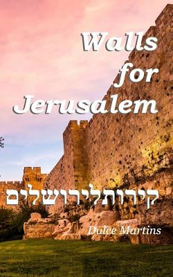 Walls For Jerusalem by Martins, Dulce