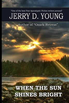 When the Sun Shines Bright by Young, Jerry D.
