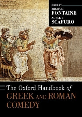 The Oxford Handbook of Greek and Roman Comedy by Fontaine, Michael