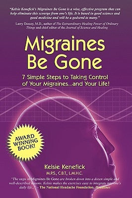 Migraines Be Gone by Kenefick, Kelsie