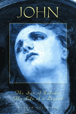 John the Son of Zebedee by Culpepper, R. Alan