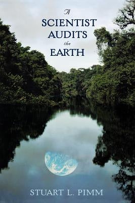 A Scientist Audits the Earth by Pimm, Stuart L.