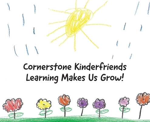 Cornerstone Kinderfriends - Learning Makes Us Grow by Ryan, Alijah