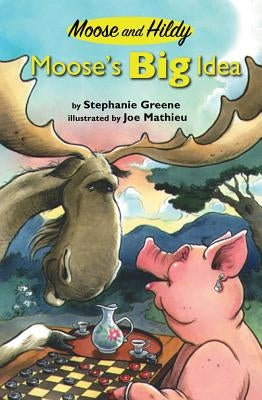 Moose's Big Idea by Greene, Stephanie