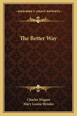 The Better Way by Wagner, Charles