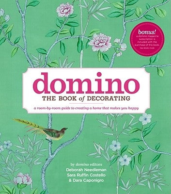 Domino: The Book of Decorating: A Room-By-Room Guide to Creating a Home That Makes You Happy by Needleman, Deborah