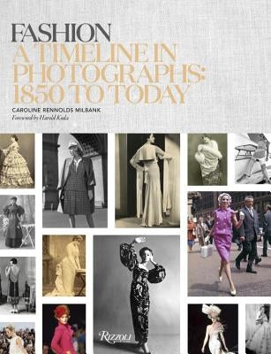 Fashion: A Timeline in Photographs: 1850 to Today by Rennolds Milbank, Caroline