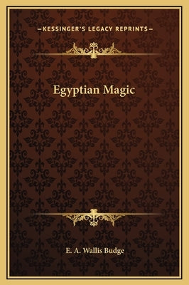 Egyptian Magic by Budge, E. a. Wallis
