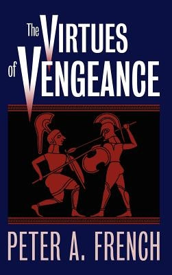 The Virtues of Vengeance by French, Peter a.