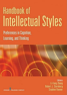 Handbook of Intellectual Styles: Preferences in Cognition, Learning, and Thinking by Zhang, Li-Fang
