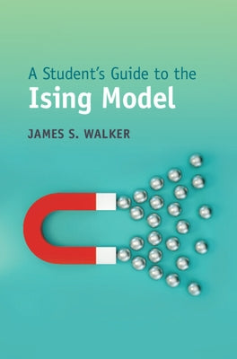A Student's Guide to the Ising Model by Walker, James S.