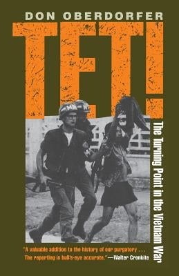 Tet!: The Turning Point in the Vietnam War by Oberdorfer, Don