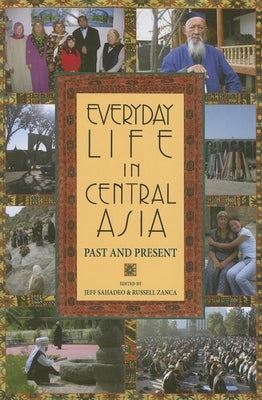 Everyday Life in Central Asia: Past and Present by Sahadeo, Jeff