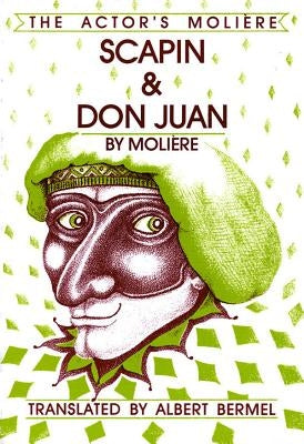 Scapin & Don Juan: The Actor's Moliere, Volume 3 by Moliere