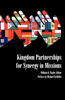 Kingdom Partnerships for Synergy in Missions by Taylor, William D.