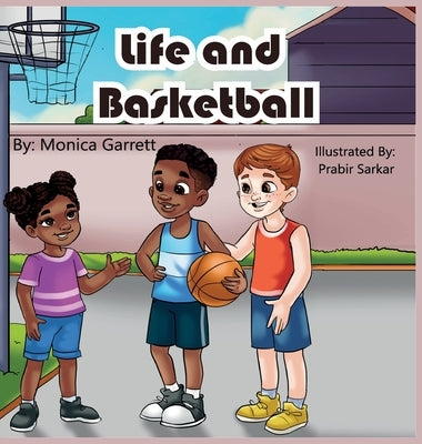 Life and Basketball by Garrett, Monica D.