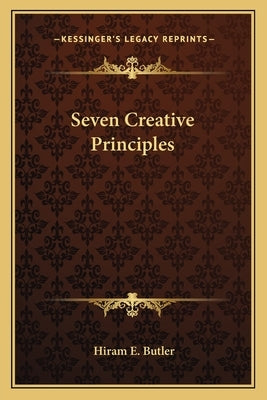 Seven Creative Principles by Butler, Hiram E.