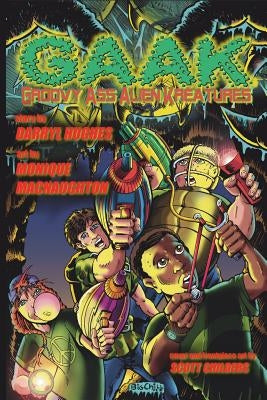 G.A.A.K: Groovy Ass Alien Kreatures (The Complete Graphic Novel. A funny science fiction adventure books for kids) by Hughes, Darryl