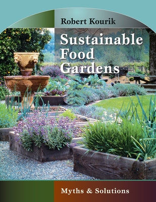 Sustainable Food Gardens: Myths and Solutions by Kourik, Robert