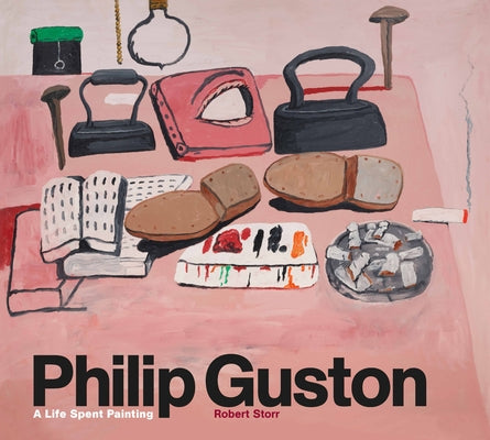 Philip Guston: A Life Spent Painting by Storr, Robert