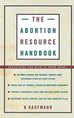 The Abortion Resource Handbook by Kaufmann, K.