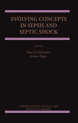 Evolving Concepts in Sepsis and Septic Shock by Eichacker, Peter Q.
