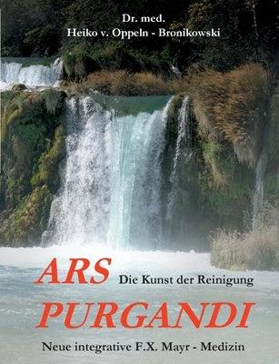 Ars purgandi: Die Kunst der Reinigung by Von Oppeln-Bronikowski, Heiko
