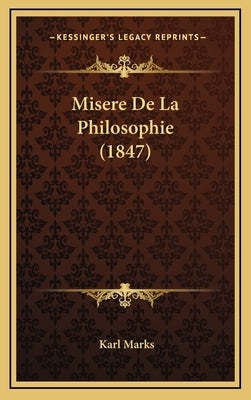 Misere De La Philosophie (1847) by Marks, Karl