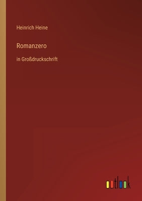 Romanzero: in Großdruckschrift by Heine, Heinrich