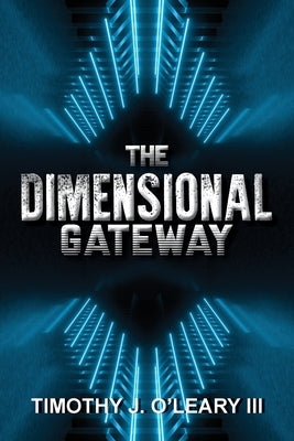 The Dimensional Gateway: A Shawn Crawford Adventure by O'Leary, Timothy J.